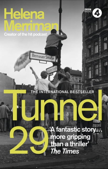 Tunnel 29 - Love, Espionage and Betrayal: the True Story of an Extraordinary Escape Beneath the Berlin Wall