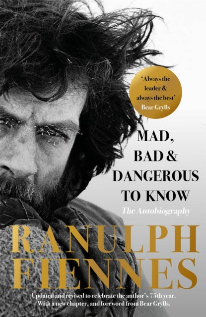 Mad, Bad and Dangerous to Know - Updated and revised to celebrate the author's 75th year
