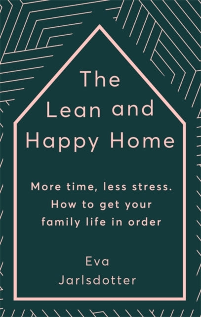 The Lean and Happy Home - More time, less stress. How to get your family life in order