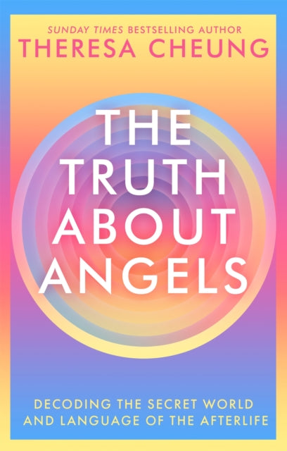 The Truth about Angels - Decoding the secret world and language of the afterlife