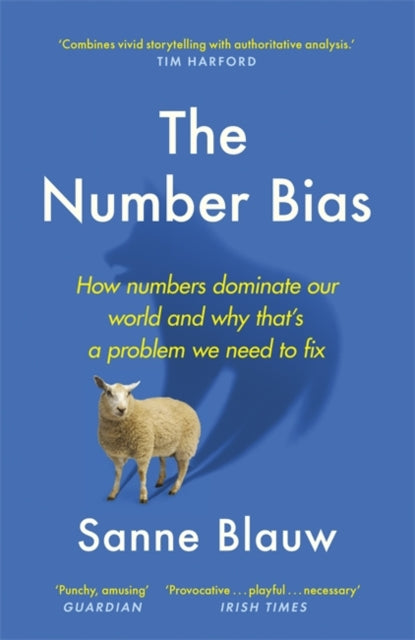 The Number Bias - How numbers dominate our world and why that's a problem we need to fix