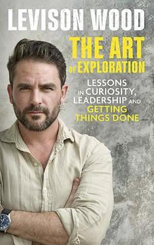 The Art of Exploration - Lessons in Curiosity, Leadership and Getting Things Done