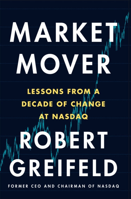 Market Mover - Lessons from a Decade of Change at NASDAQ