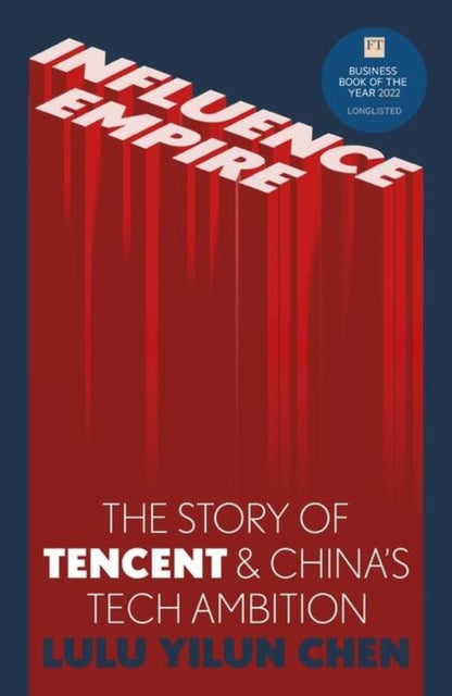 Influence Empire - The Story of Tencent and China's Tech Ambition
