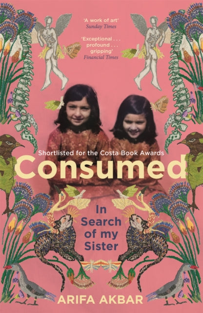 Consumed - In Search of my Sister - SHORTLISTED FOR THE COSTA BIOGRAPHY AWARD 2021