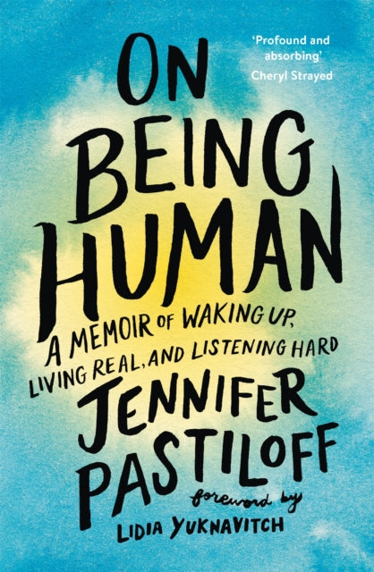 On Being Human - A Memoir of Waking Up, Living Real, and Listening Hard