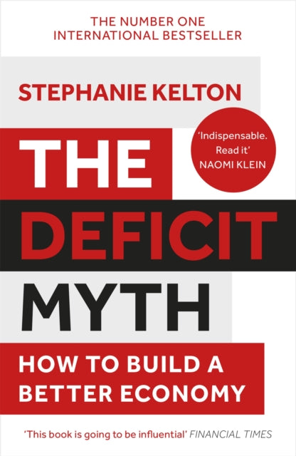 The Deficit Myth - Modern Monetary Theory and How to Build a Better Economy