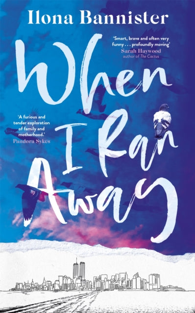 When I Ran Away - An unforgettable debut about love pushed to its outer limits