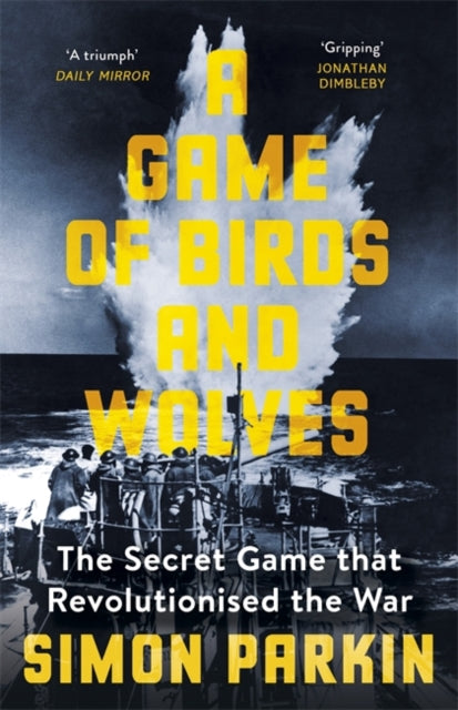 A Game of Birds and Wolves - The Secret Game that Revolutionised the War