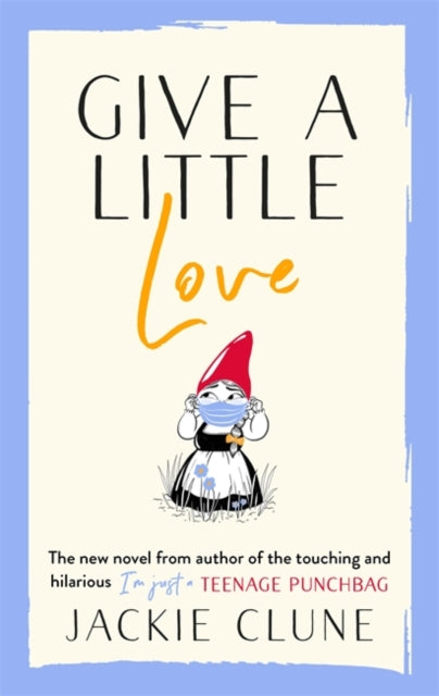 Give a Little Love - The latest novel from the author of I'm Just a Teenage Punchbag