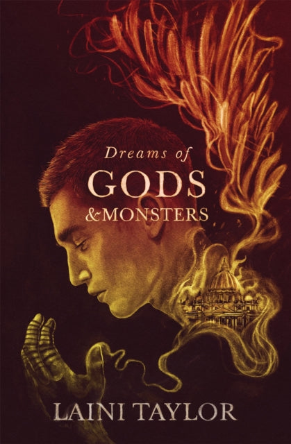 Dreams of Gods and Monsters - The Sunday Times Bestseller. Daughter of Smoke and Bone Trilogy Book 3