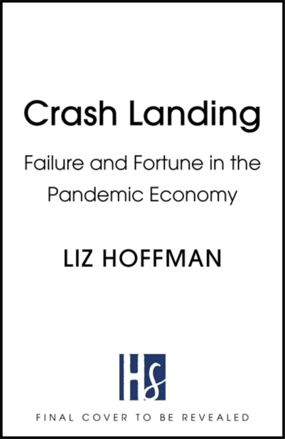 Crash Landing - The Inside Story Of How The World's Biggest Companies Survived An Economy On The Brink