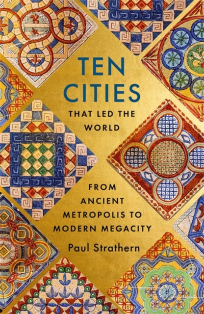 Ten Cities that Led the World - From Ancient Metropolis to Modern Megacity