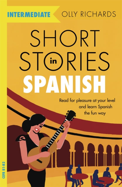 Short Stories in Spanish  for Intermediate Learners - Read for pleasure at your level, expand your vocabulary and learn Spanish the fun way!