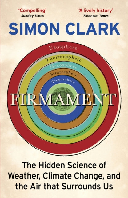 Firmament - The Hidden Science of Weather, Climate Change and the Air That Surrounds Us