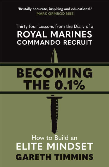 Becoming the 0.1% - Thirty-four lessons from the diary of a Royal Marines Commando Recruit