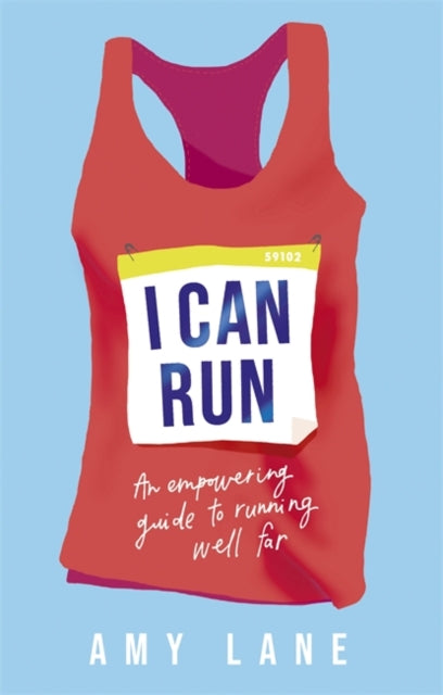 I Can Run - An Empowering Guide to Running Well Far