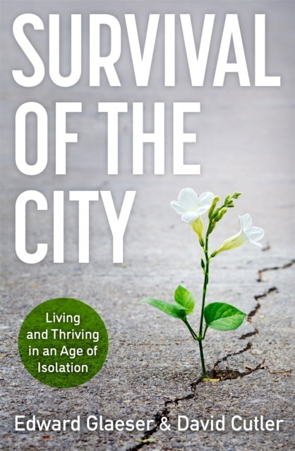 Survival of the City - Living and Thriving in an Age of Isolation