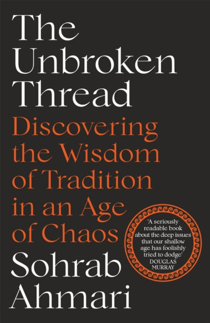 The Unbroken Thread - Discovering the Wisdom of Tradition in an Age of Chaos