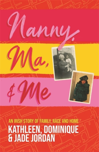 Nanny, Ma and me - An Irish story of family, race and home