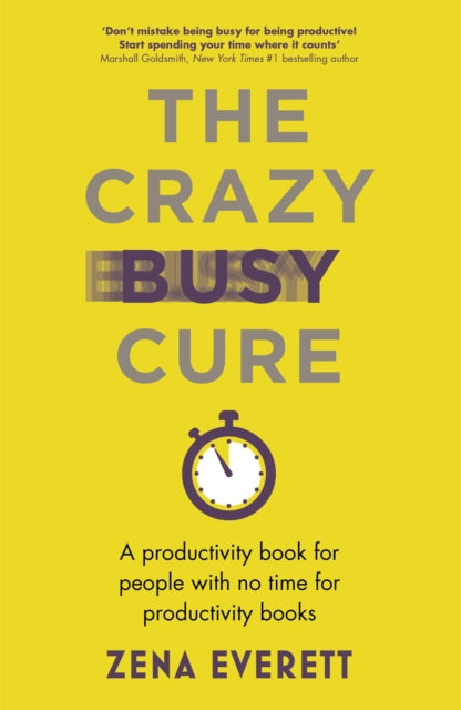 Crazy Busy Cure *BUSINESS BOOK AWARDS WINNER 2022*