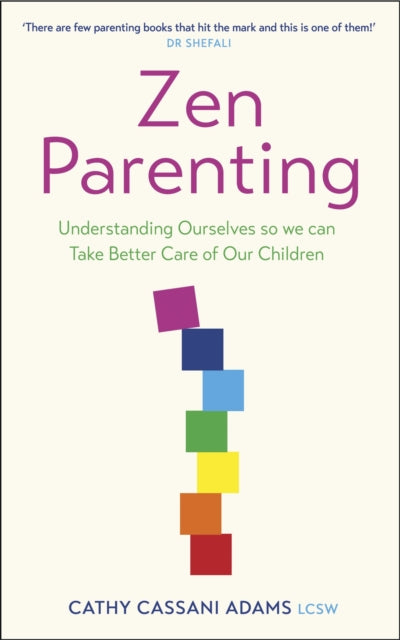 Zen Parenting - Understanding Ourselves so we can Take Better Care of Our Children