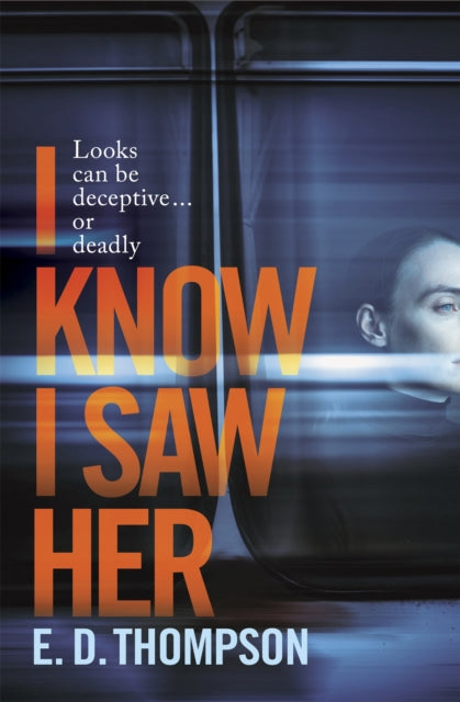 I Know I Saw Her - A taut, spine-tingling suspense novel about desire and deception