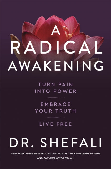A Radical Awakening - Turn Pain into Power, Embrace Your Truth, Live Free
