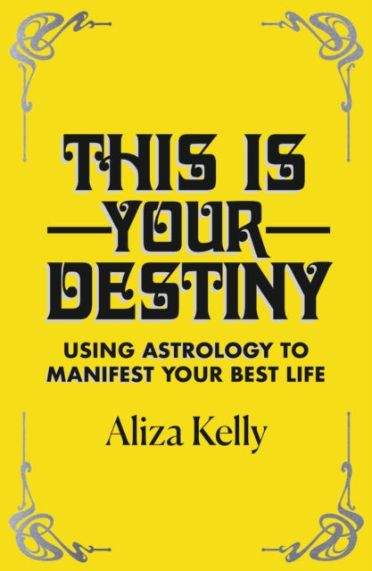 This Is Your Destiny - Using Astrology to Manifest Your Best Life