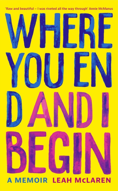 Where You End and I Begin - A Memoir