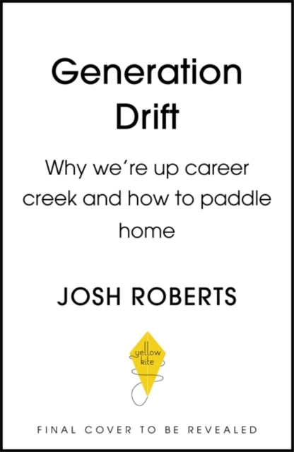 Generation Drift - Why we're up career creek and how to paddle home