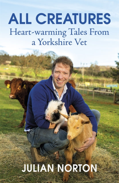 All Creatures - Heartwarming Tales from a Yorkshire Vet