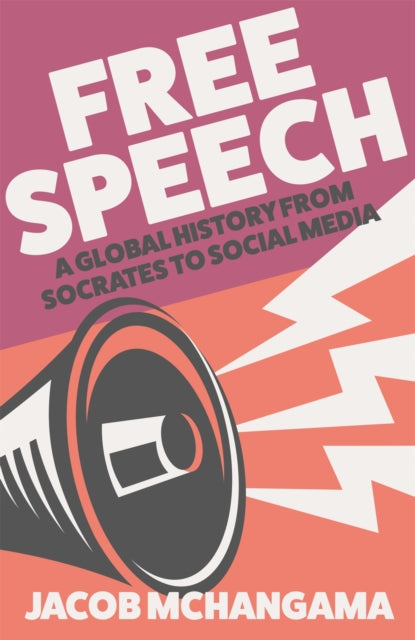 Free Speech - A Global History from Socrates to Social Media
