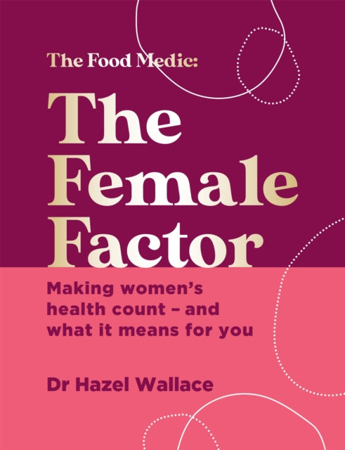 The Female Factor - Making women's health count - and what it means for you