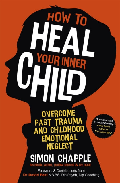 How to Heal Your Inner Child - Overcome Past Trauma and Childhood Emotional Neglect