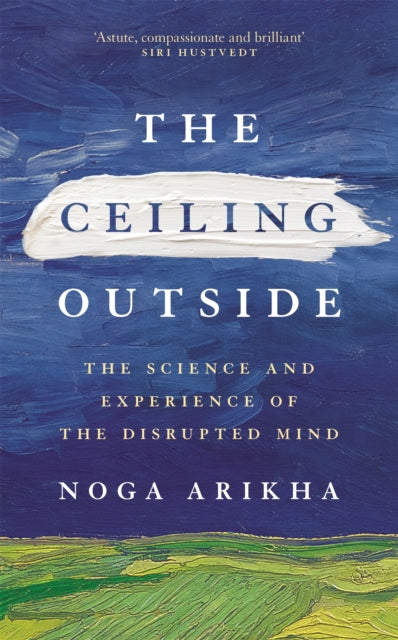 The Ceiling Outside - The Science and Experience of the Disrupted Mind