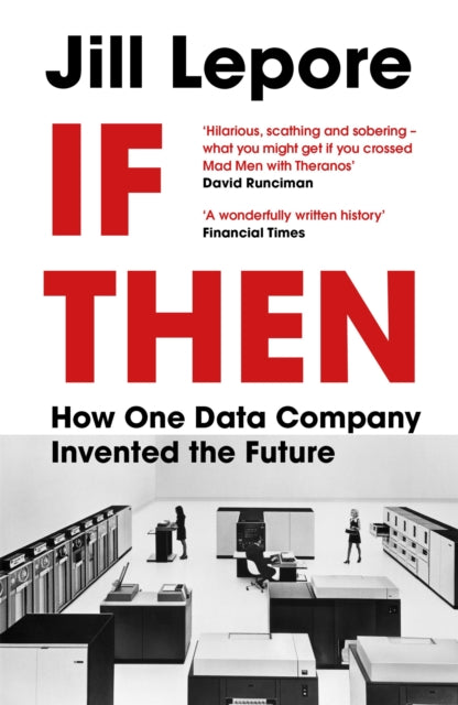 If Then - How One Data Company Invented the Future