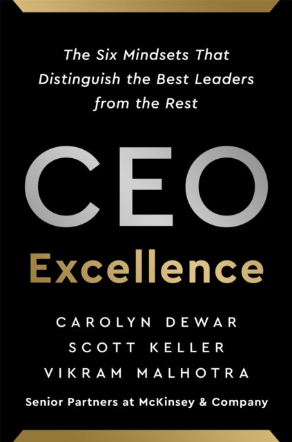 CEO Excellence - The Six Mindsets That Distinguish the Best Leaders from the Rest