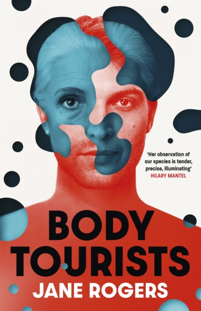 Body Tourists - The gripping, thought-provoking new novel from the Booker-longlisted author of The Testament of Jessie Lamb