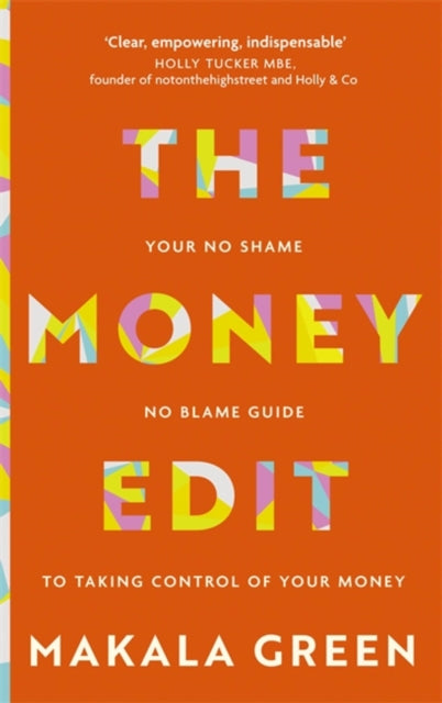 The Money Edit - Your no blame, no shame guide to taking control of your money