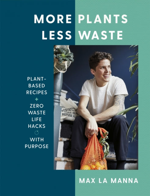 More Plants Less Waste - Plant-based Recipes + Zero Waste Life Hacks with Purpose