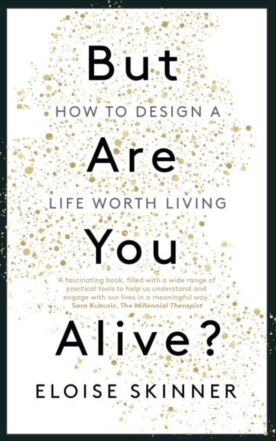 But Are You Alive? - How to Design a Life Worth Living