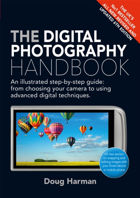 The Digital Photography Handbook - An Illustrated Step-by-step Guide