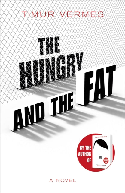 The Hungry and the Fat - A bold new satire by the author of LOOK WHO'S BACK