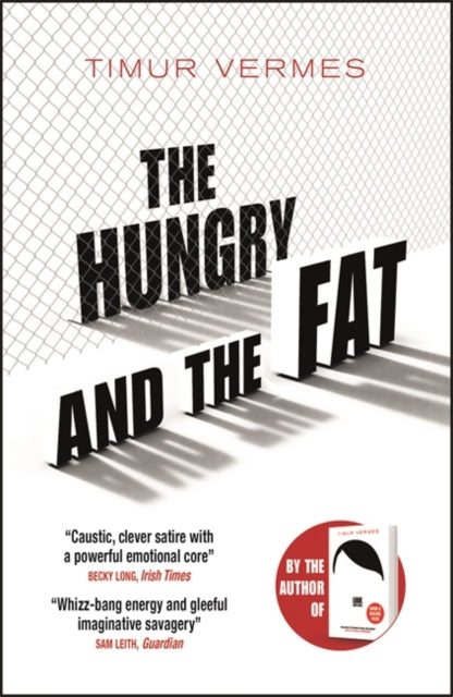 The Hungry and the Fat - A bold new satire by the author of LOOK WHO'S BACK