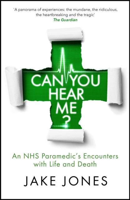 Can You Hear Me? - An NHS Paramedic's Encounters with Life and Death
