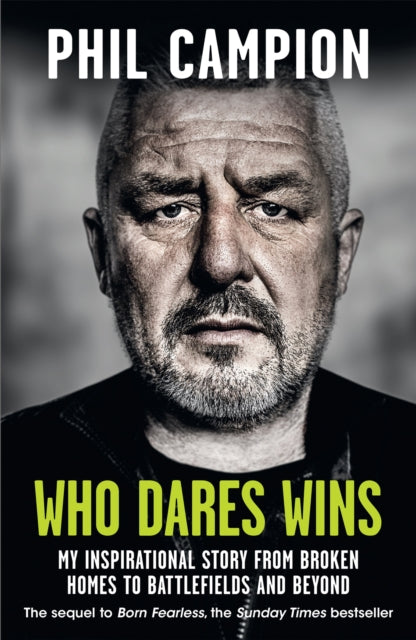 Who Dares Wins - The sequel to BORN FEARLESS, the Sunday Times bestseller