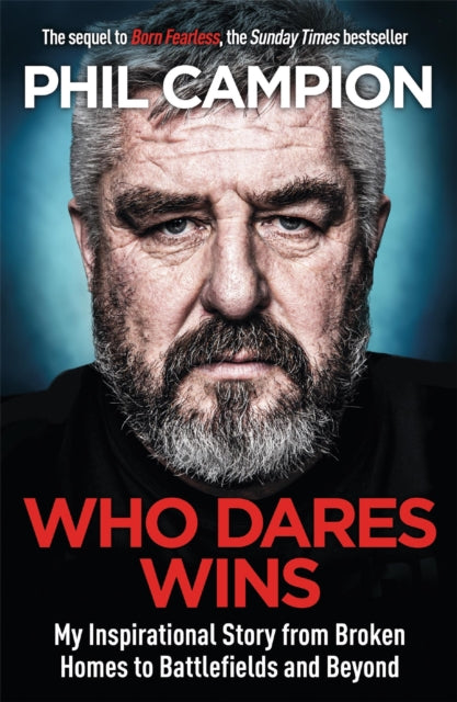 Who Dares Wins - The sequel to BORN FEARLESS, the Sunday Times bestseller