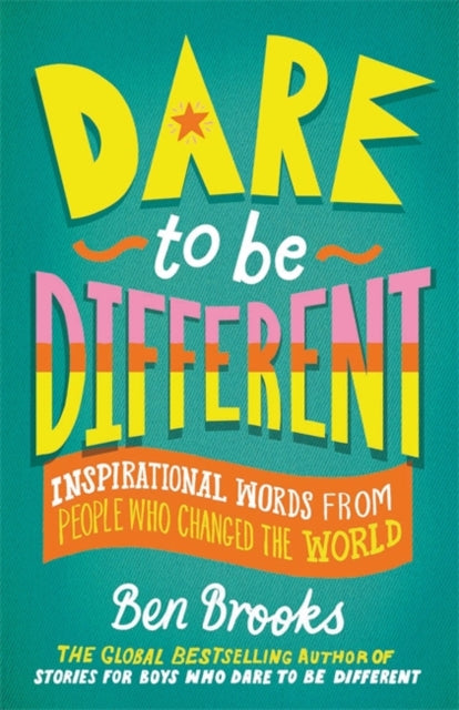 Dare to be Different - Inspirational Words from People Who Changed the World