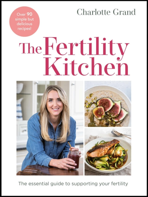 The Fertility Kitchen - The Essential Guide to Supporting your Fertility